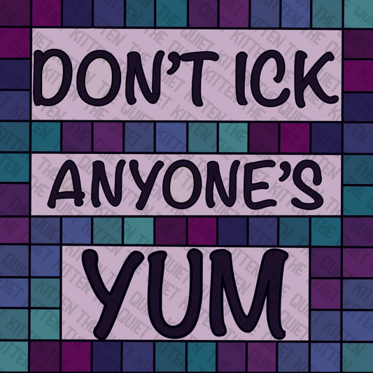 Don't Ick Anyone's Yum Sticker